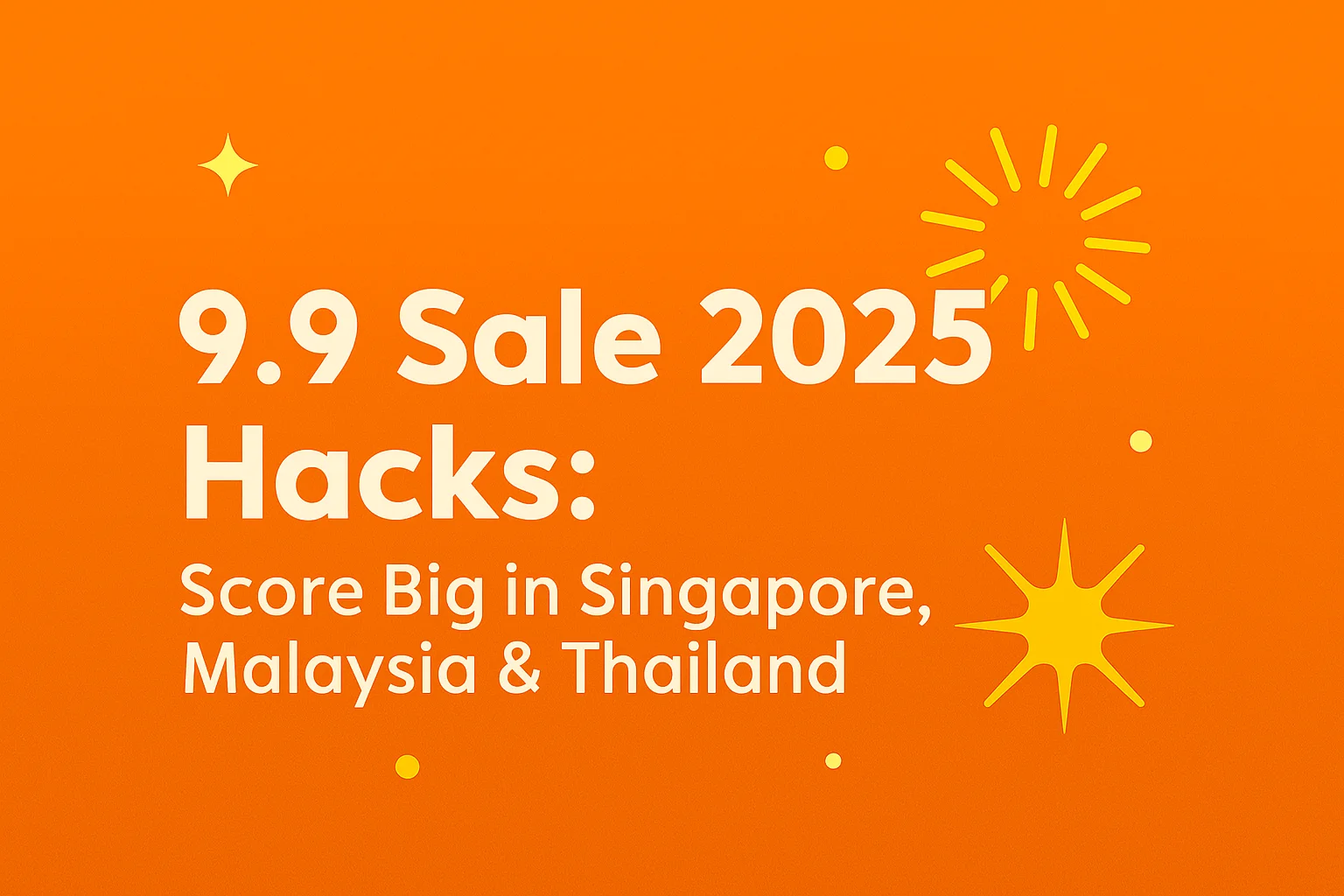 9.9 Sale 2025 Hacks: Score Big in Singapore, Malaysia & Thailand